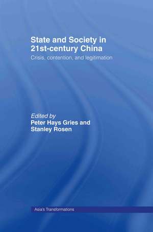 State and Society in 21st Century China: Crisis, Contention and Legitimation de Peter Hays Gries