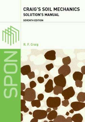 Craig's Soil Mechanics: Solutions Manual de Robert Craig