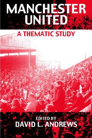 Manchester United: A Thematic Study de David L. Andrews