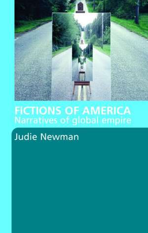 Fictions of America: Narratives of Global Empire de Judie Newman