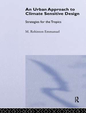 An Urban Approach To Climate Sensitive Design: Strategies for the Tropics de Rohinton Emmanuel