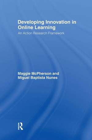 Developing Innovation in Online Learning: An Action Research Framework de Maggie McPherson