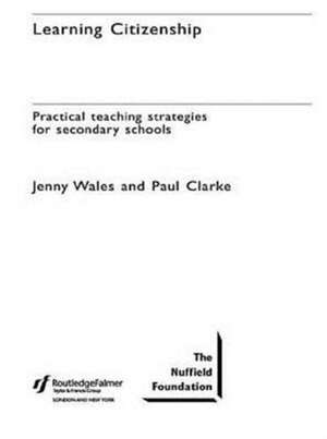 Learning Citizenship: Practical Teaching Strategies for Secondary Schools de Paul Clarke