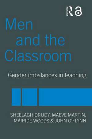 Men and the Classroom: Gender Imbalances in Teaching de Sheelagh Drudy