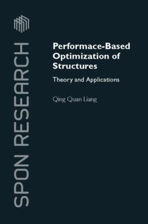 Performance-Based Optimization of Structures: Theory and Applications de Qing Quan Liang