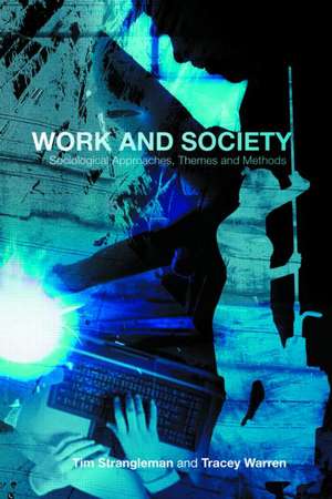 Work and Society: Sociological Approaches, Themes and Methods de Tim Strangleman