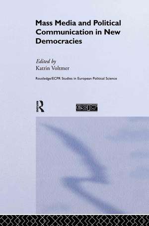 Mass Media and Political Communication in New Democracies de Katrin Voltmer