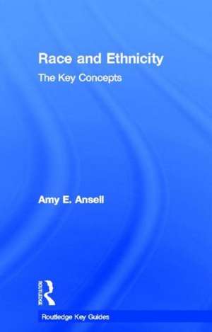 Race and Ethnicity: The Key Concepts de Amy Ansell