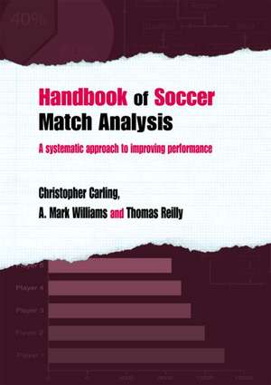 Handbook of Soccer Match Analysis: A Systematic Approach to Improving Performance de Christopher Carling