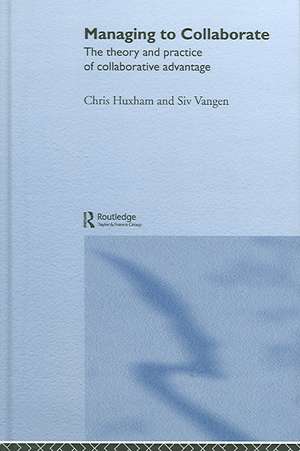 Managing to Collaborate: The Theory and Practice of Collaborative Advantage de Chris Huxham