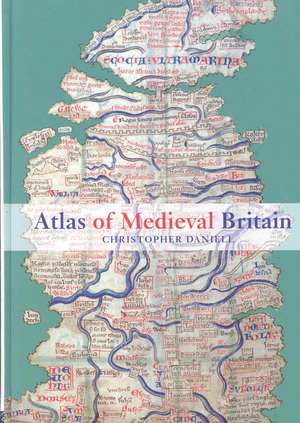 Atlas of Medieval Britain de Christopher Daniell