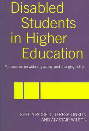 Disabled Students in Higher Education: Perspectives on Widening Access and Changing Policy de Sheila Riddell