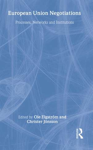 European Union Negotiations: Processes, Networks and Institutions de Ole Elgström