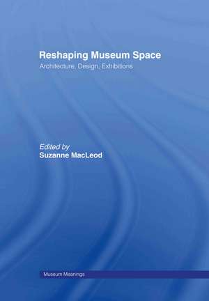 Reshaping Museum Space de Suzanne Macleod