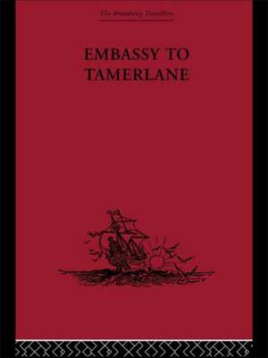 Embassy to Tamerlane: 1403-1406 de Clavijo