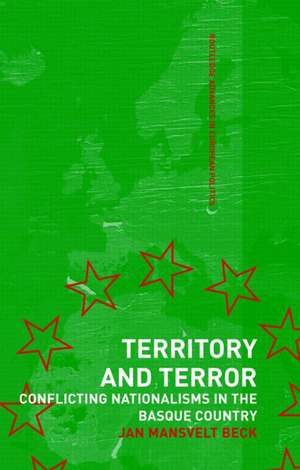 Territory and Terror: Conflicting Nationalisms in the Basque Country de Jan Mansvelt Beck