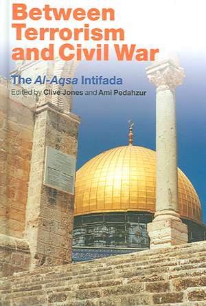 Between Terrorism and Civil War: The al-Aqsa Intifada de Clive Jones