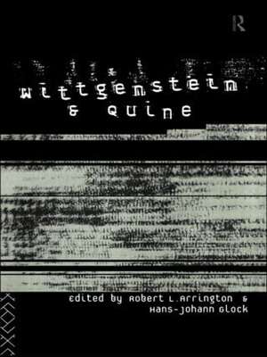 Wittgenstein and Quine de Robert Arrington