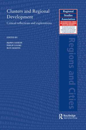 Clusters and Regional Development: Critical Reflections and Explorations de Bjorn Asheim