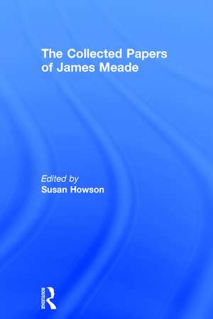 The Collected Papers of James Meade 4V de Susan Howson