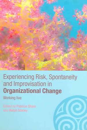 Experiencing Spontaneity, Risk & Improvisation in Organizational Life: Working Live de Patricia Shaw