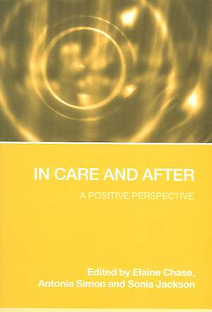 In Care and After: A Positive Perspective de Elaine Chase