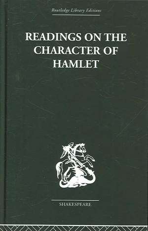 Readings on the Character of Hamlet: compiled from over three hundred sources. de Claude C H Williamson