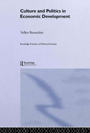 Culture and Politics in Economic Development de Volker Bornschier