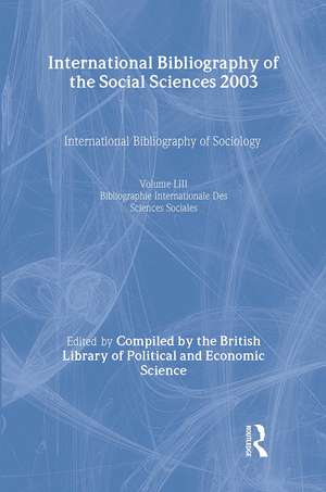 IBSS: Sociology: 2003 Vol.53 de Compiled by the British Library of Political and Economic Science