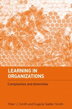 Learning in Organizations: Complexities and Diversities de Peter J. Smith