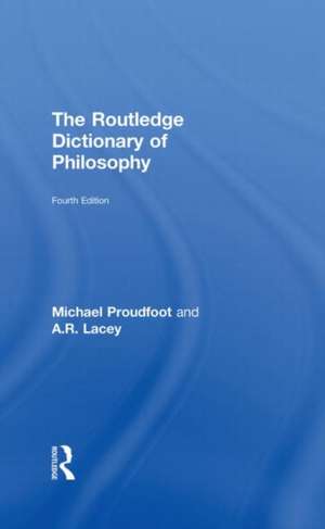 The Routledge Dictionary of Philosophy de Michael Proudfoot