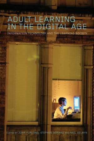 Adult Learning in the Digital Age: Information Technology and the Learning Society de Neil Selwyn