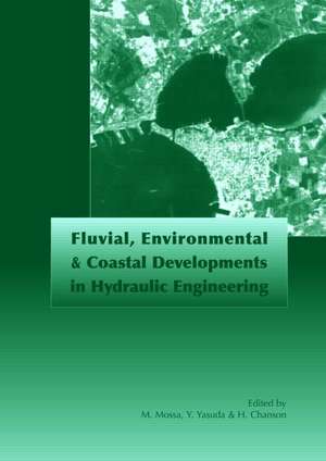 Fluvial, Environmental and Coastal Developments in Hydraulic Engineering: Proceedings of the International Workshop on State-of-the-Art Hydraulic Engineering, Bari, Italy, 16-19 February 2004 de Michele Mossa