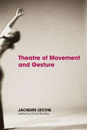 Theatre of Movement and Gesture de Jacques Lecoq