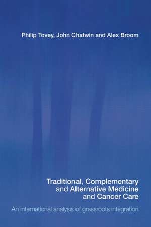 Traditional, Complementary and Alternative Medicine and Cancer Care: An International Analysis of Grassroots Integration de Philip Tovey