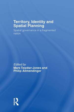 Territory, Identity and Spatial Planning: Spatial Governance in a Fragmented Nation de Mark Tewdwr-Jones