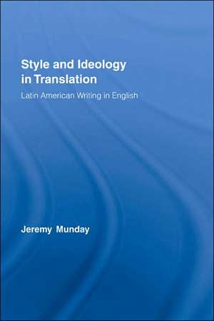 Style and Ideology in Translation: Latin American Writing in English de Jeremy Munday