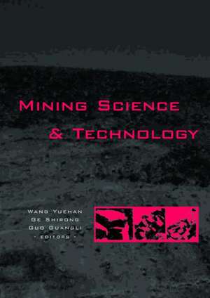 Mining Science and Technology: Proceedings of the 5th International Symposium on Mining Science and Technology, Xuzhou, China 20-22 October 2004 de Yuehan Wang