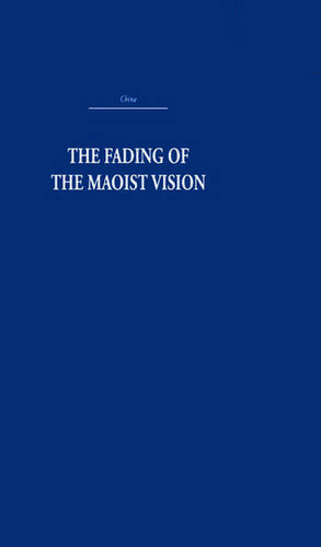 The Fading of the Maoist Vision: City and Country in China's Development de Rhoads Murphey