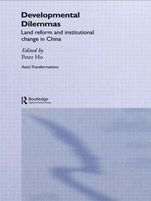 Developmental Dilemmas: Land Reform and Institutional Change in China de Peter Ho