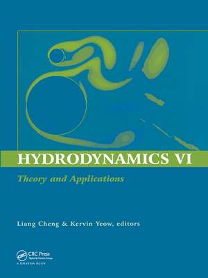 Hydrodynamics VI: Theory and Applications: Proceedings of the 6th International Conference on Hydrodynamics, Perth, Western Australia, 24-26 November 2004 de Liang Cheng