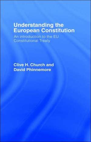 Understanding the European Constitution: An Introduction to the EU Constitutional Treaty de Clive H. Church