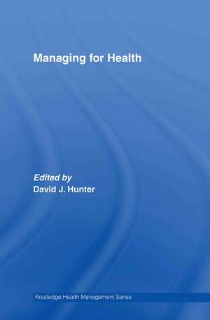 Managing for Health de David J. Hunter