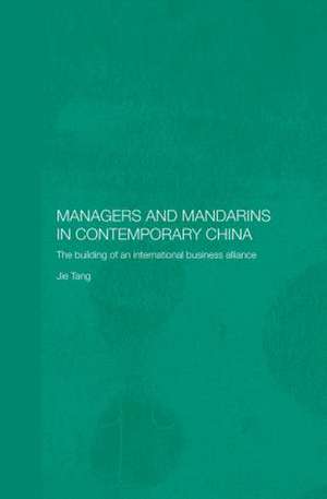 Managers and Mandarins in Contemporary China: The Building of an International Business de Jie Tang