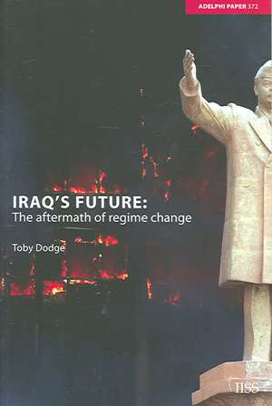 Iraq's Future: The Aftermath of Regime Change de Toby Dodge