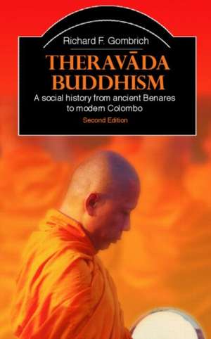 Theravada Buddhism: A Social History from Ancient Benares to Modern Colombo de Richard F. Gombrich