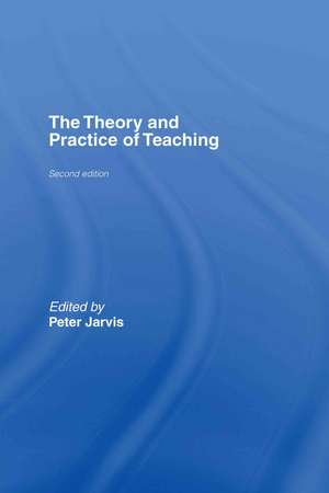 The Theory and Practice of Teaching de Peter Jarvis