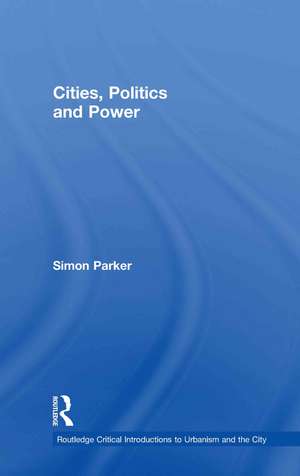 Cities, Politics & Power de Simon Parker