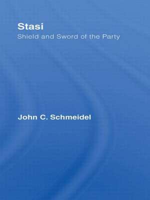 Stasi: Shield and Sword of the Party de John Christian Schmeidel