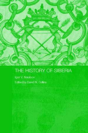 The History of Siberia de Igor V. Naumov